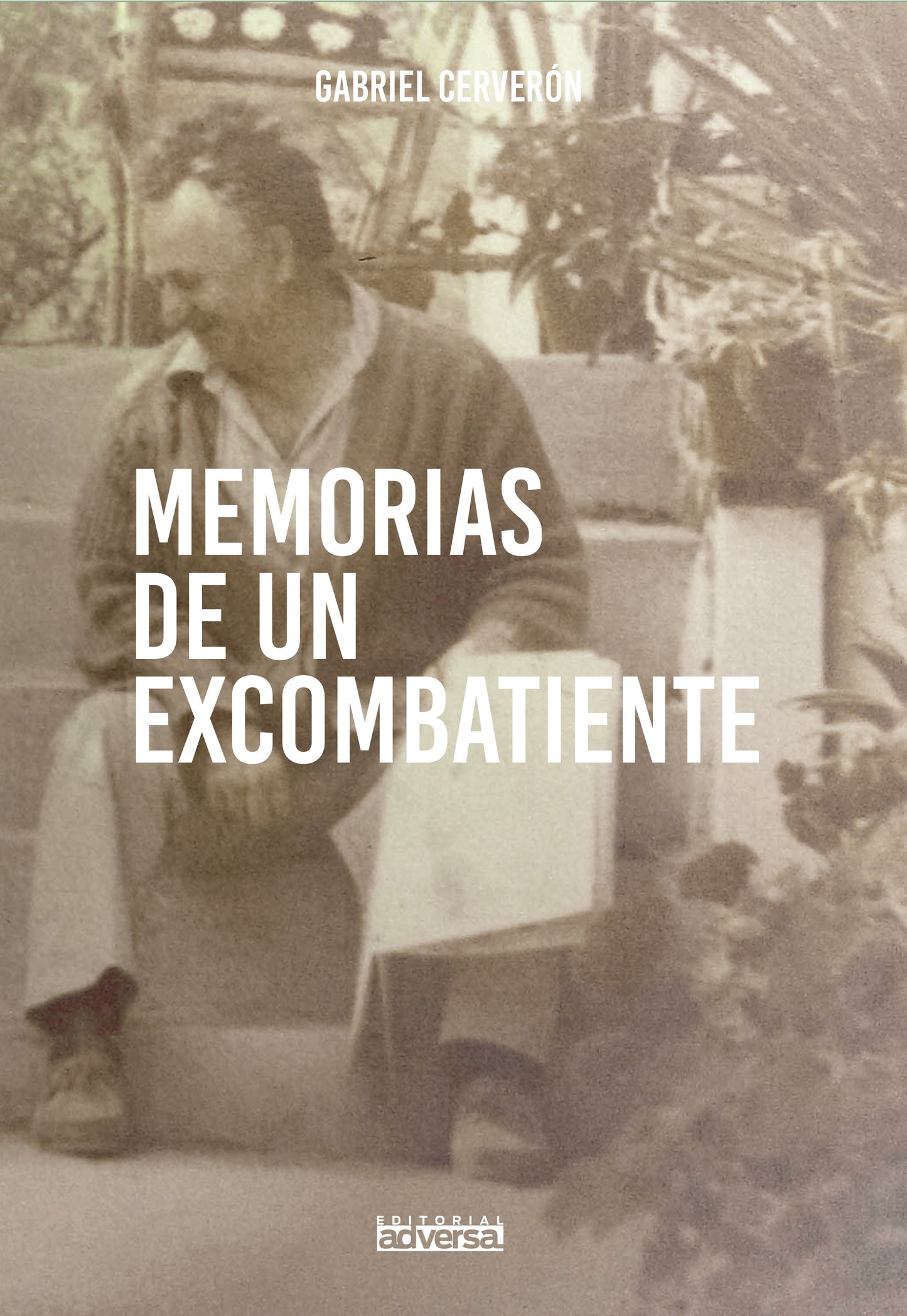 MEMORIAS DE UN EXCOMBATIENTE
